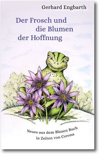 Gerhard Engbarth | Der Frosch und die Blumen der Hoffnung 